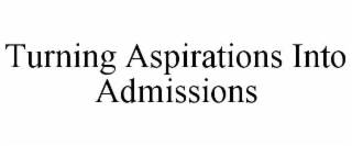 turning aspirations into admissions