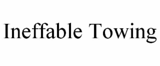 ineffable towing