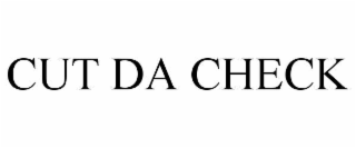 cut da check
