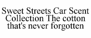 sweet streets car scent collection the cotton that's never forgotten
