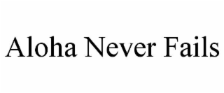 aloha never fails