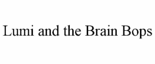 lumi and the brain bops