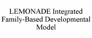 lemonade integrated family-based developmental model