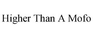 higher than a mofo