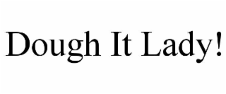 dough it lady!