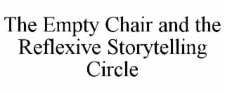 the empty chair and the reflexive storytelling circle