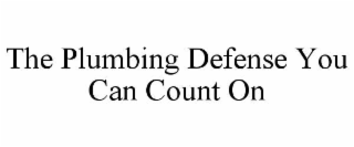 the plumbing defense you can count on