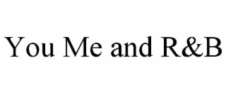 you me and r&b