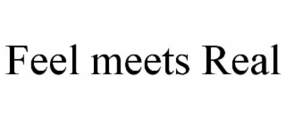 feel meets real