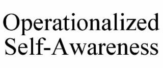operationalized self-awareness