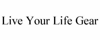 live your life gear