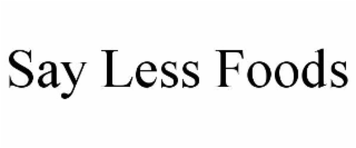 say less foods
