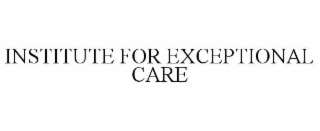 institute for exceptional care