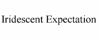 iridescent expectation