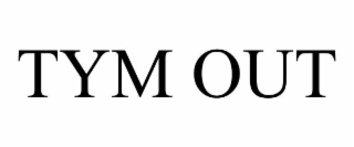 tym out