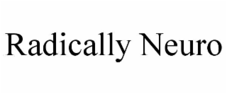 radically neuro
