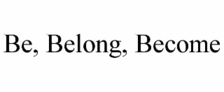 be, belong, become
