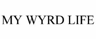 my wyrd life