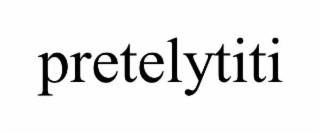 pretelytiti