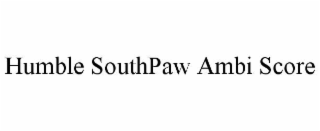 humble southpaw ambi score