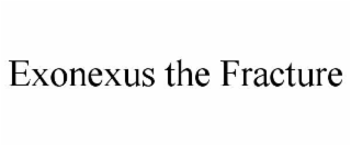 exonexus the fracture
