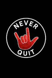 never quit