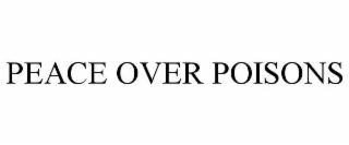 peace over poisons