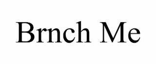 brnch me