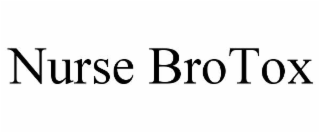 nurse brotox