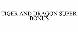 tiger and dragon super bonus