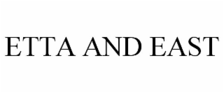 etta and east