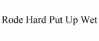 rode hard put up wet