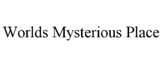 worlds mysterious place