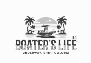 boater’s life underway, shift colors! llc