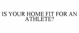 is your home fit for an athlete?