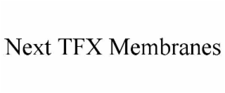 next tfx membranes