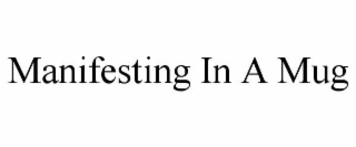 manifesting in a mug