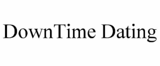 downtime dating