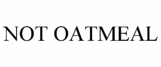 not oatmeal