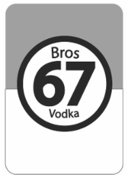 67 bros vodka