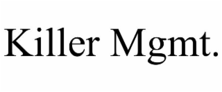 killer mgmt.