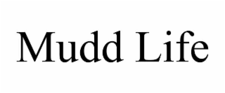 mudd life