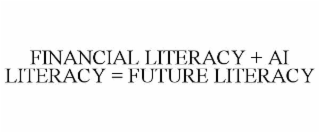 financial literacy + ai literacy = future literacy