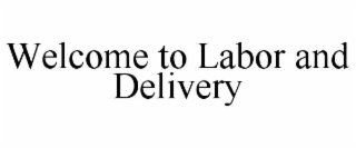 welcome to labor and delivery