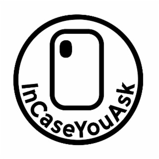 incaseyouask