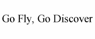 go fly, go discover