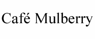 cafÉ mulberry