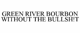 green river bourbon without the bullsh!t
