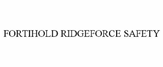 fortihold ridgeforce safety