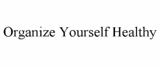 organize yourself healthy